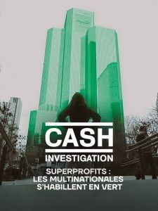 Cash Investigation “Superprofits : les multinationales s’habillent en vert”